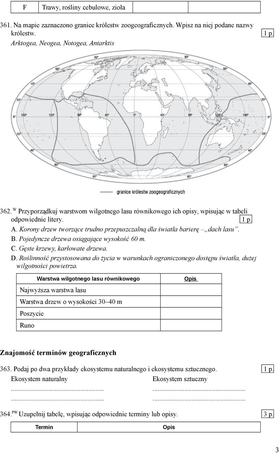 Pojedyncze drzewa osiągające wysokość 60 m. C. Gęste krzewy, karłowate drzewa. D. Roślinność przystosowana do życia w warunkach ograniczonego dostępu światła, dużej wilgotności powietrza.