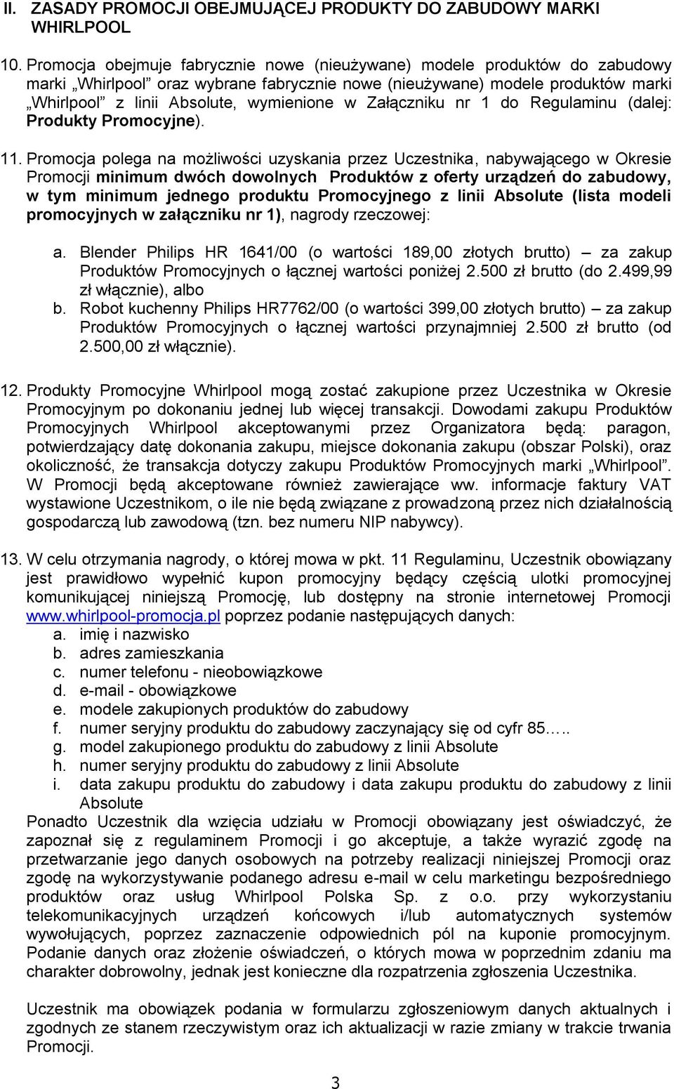 Załączniku nr 1 do Regulaminu (dalej: Produkty Promocyjne). 11.