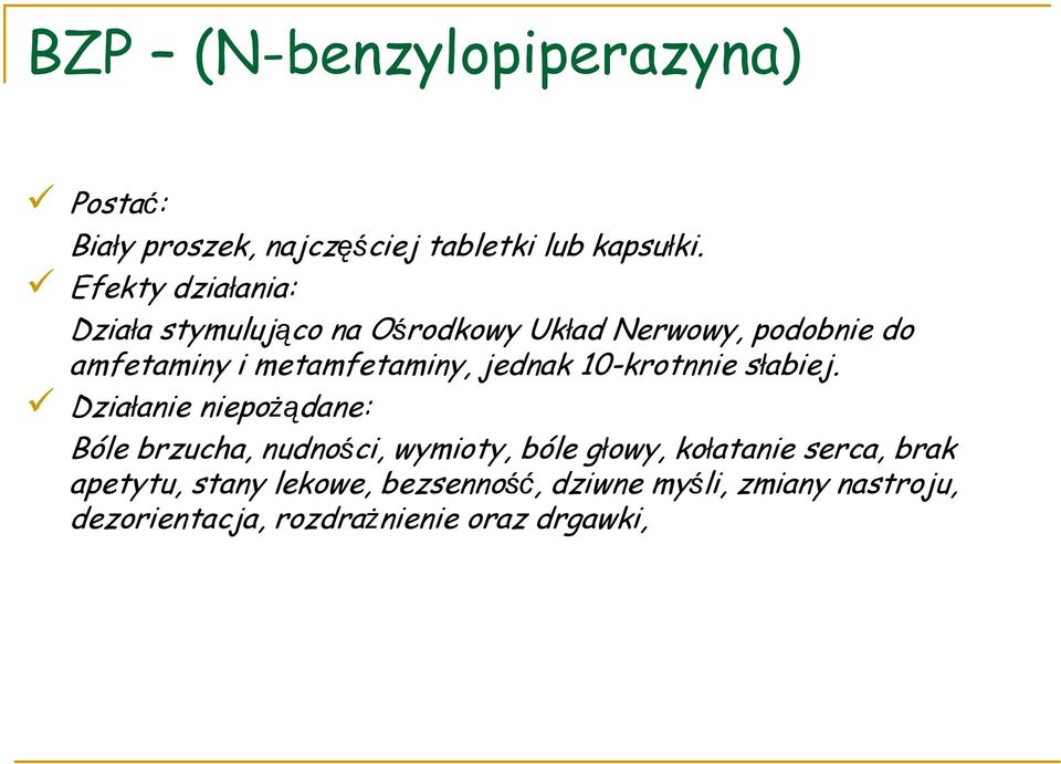 metamfetaminy, jednak 10-krotnnie słabiej.