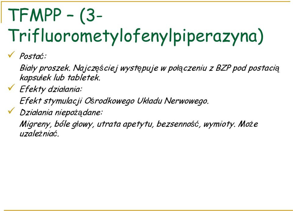 Efekty działania: Efekt stymulacji Ośrodkowego Układu Nerwowego.