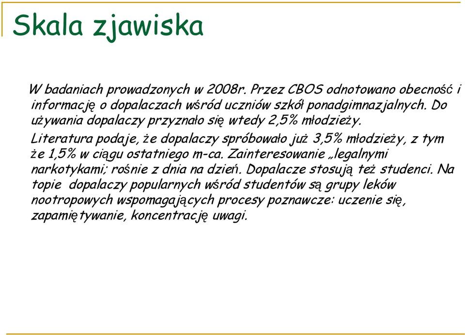 Do używania dopalaczy przyznało się wtedy 2,5% młodzieży.