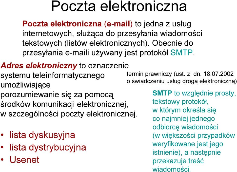 Adres elektroniczny to oznaczenie systemu teleinformatycznego umożliwiające porozumiewanie się za pomocą środków komunikacji elektronicznej, w szczególności poczty elektronicznej.