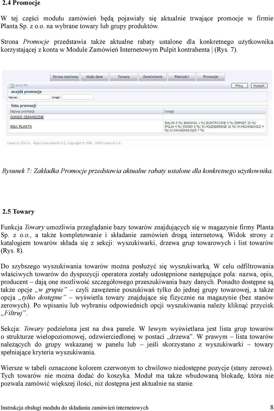 Rysunek 7: Zakładka Promocje przedstawia aktualne rabaty ustalone dla konkretnego użytkownika. 2.