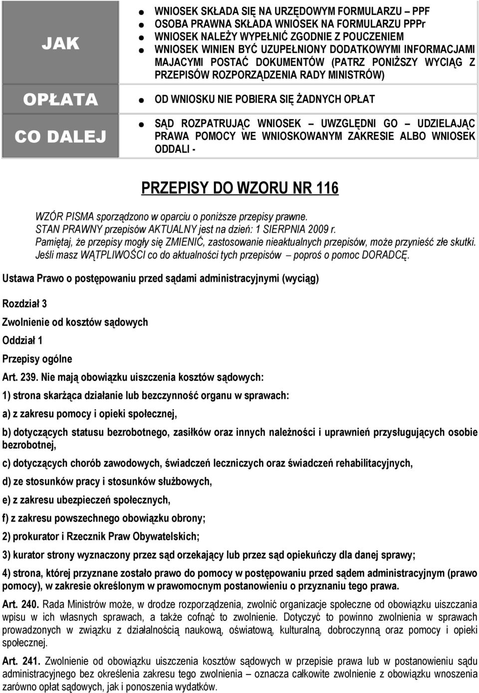 PRAWA POMOCY WE WNIOSKOWANYM ZAKRESIE ALBO WNIOSEK ODDALI - PRZEPISY DO WZORU NR 116 WZÓR PISMA sporządzono w oparciu o poniższe przepisy prawne.