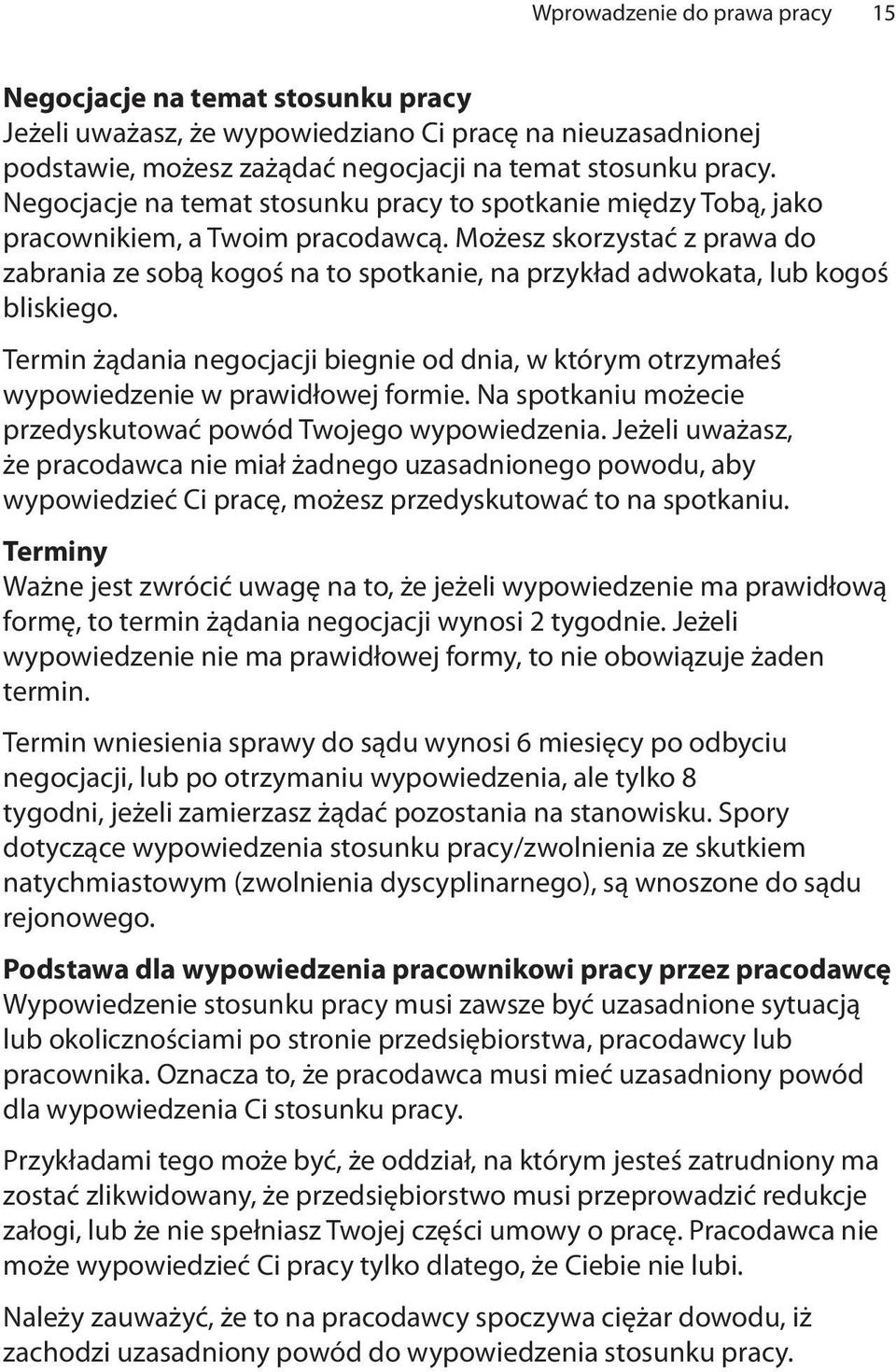 Możesz skorzystać z prawa do zabrania ze sobą kogoś na to spotkanie, na przykład adwokata, lub kogoś bliskiego.