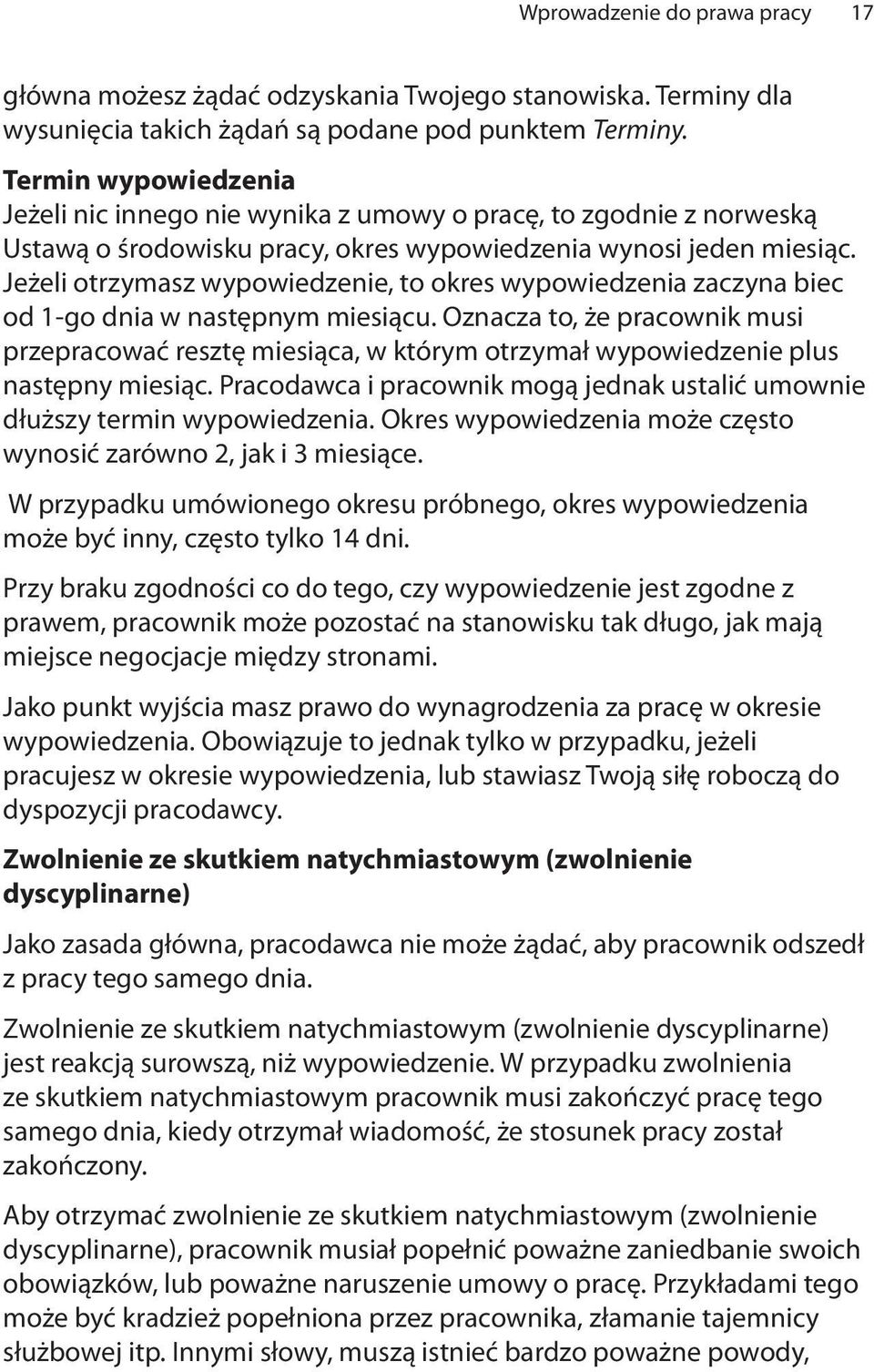 Jeżeli otrzymasz wypowiedzenie, to okres wypowiedzenia zaczyna biec od 1-go dnia w następnym miesiącu.