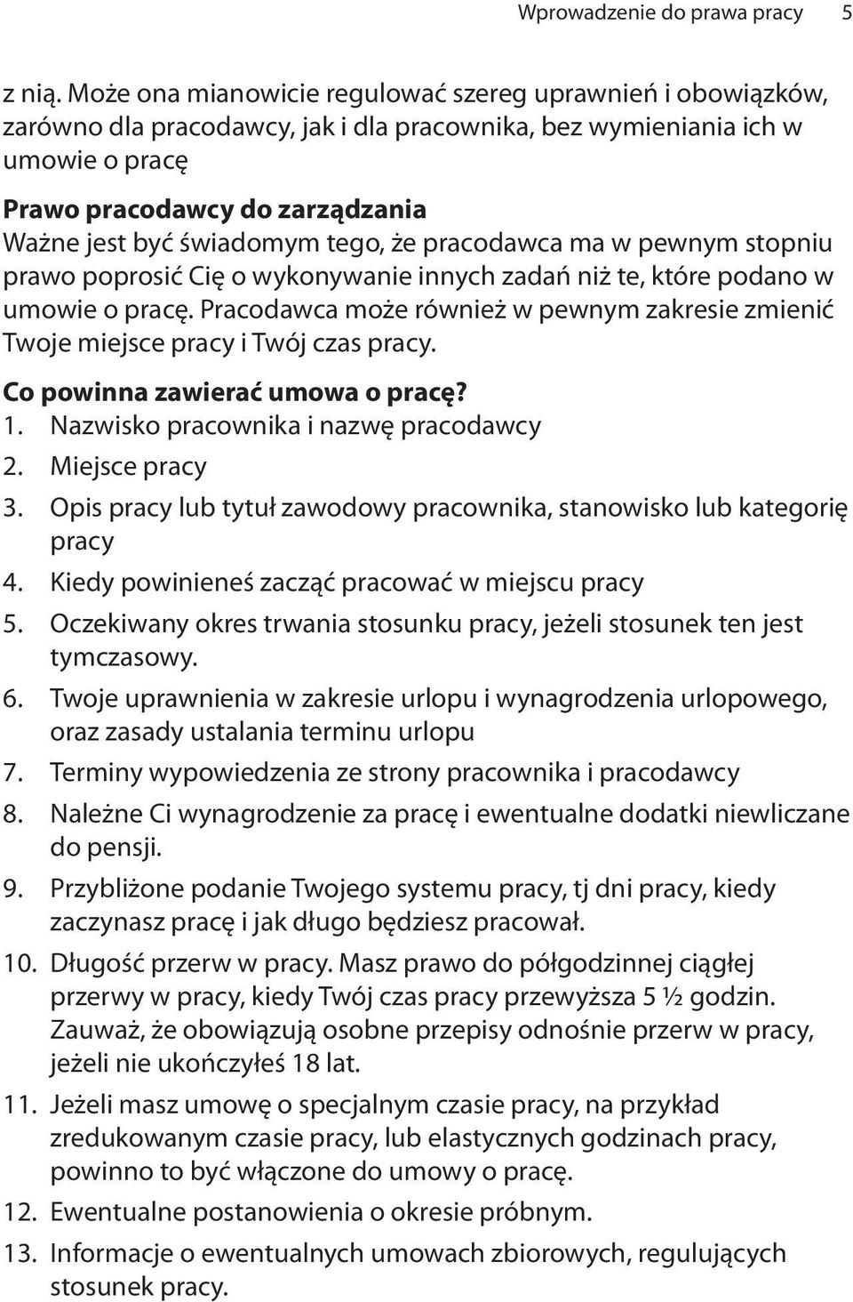 świadomym tego, że pracodawca ma w pewnym stopniu prawo poprosić Cię o wykonywanie innych zadań niż te, które podano w umowie o pracę.