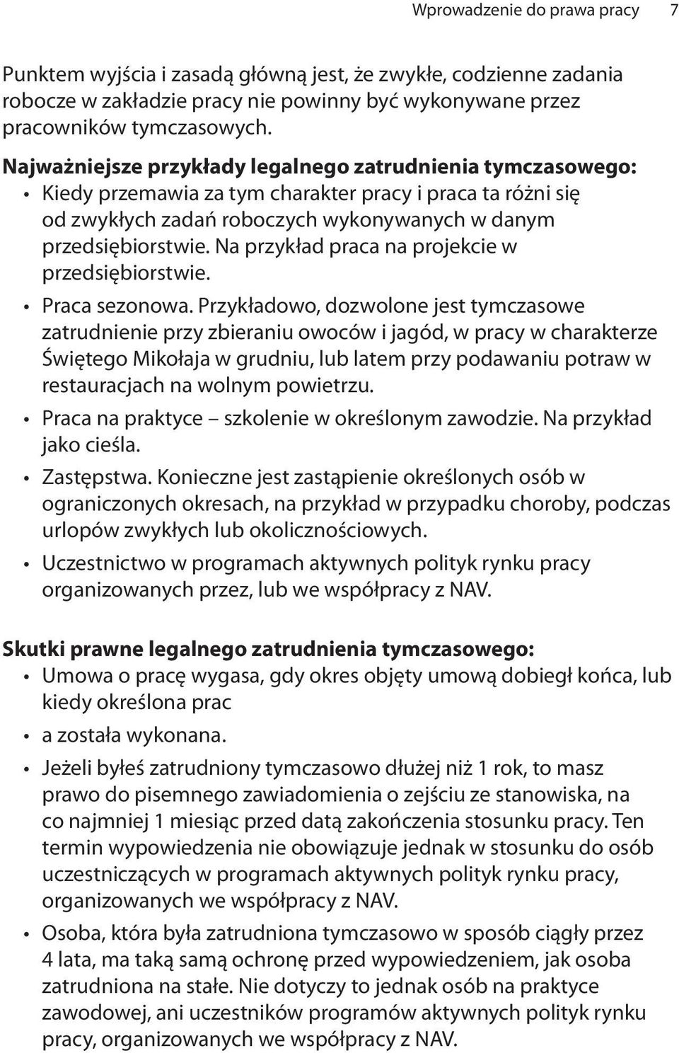 Na przykład praca na projekcie w przedsiębiorstwie. Praca sezonowa.