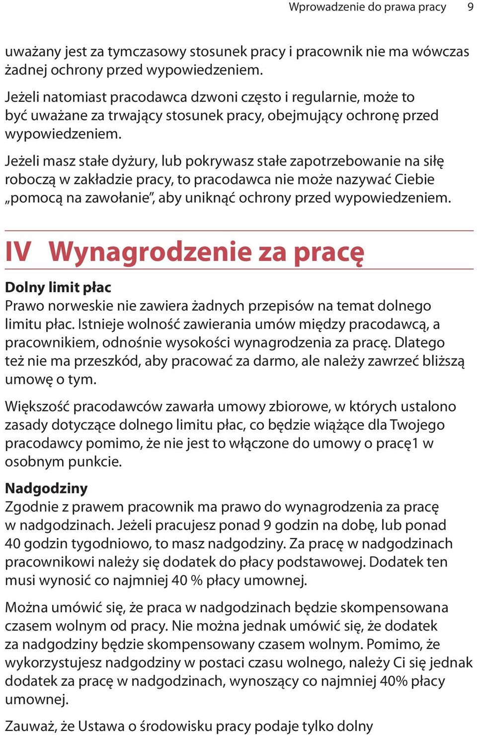 Jeżeli masz stałe dyżury, lub pokrywasz stałe zapotrzebowanie na siłę roboczą w zakładzie pracy, to pracodawca nie może nazywać Ciebie pomocą na zawołanie, aby uniknąć ochrony przed wypowiedzeniem.
