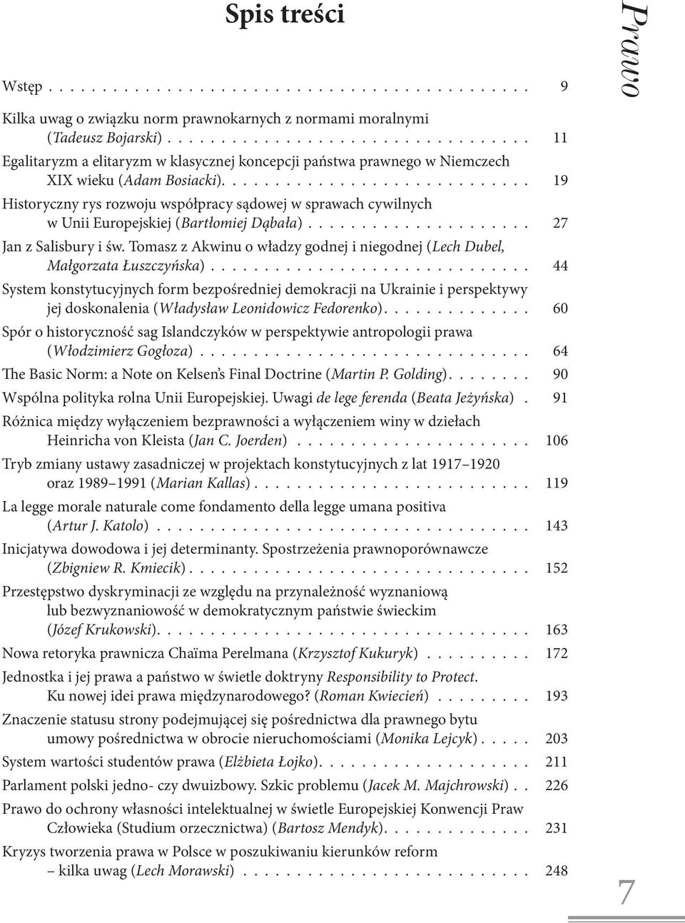 ............................ 19 Historyczny rys rozwoju współpracy sądowej w sprawach cywilnych w Unii Europejskiej (Bartłomiej Dąbała)..................... 27 Jan z Salisbury i św.