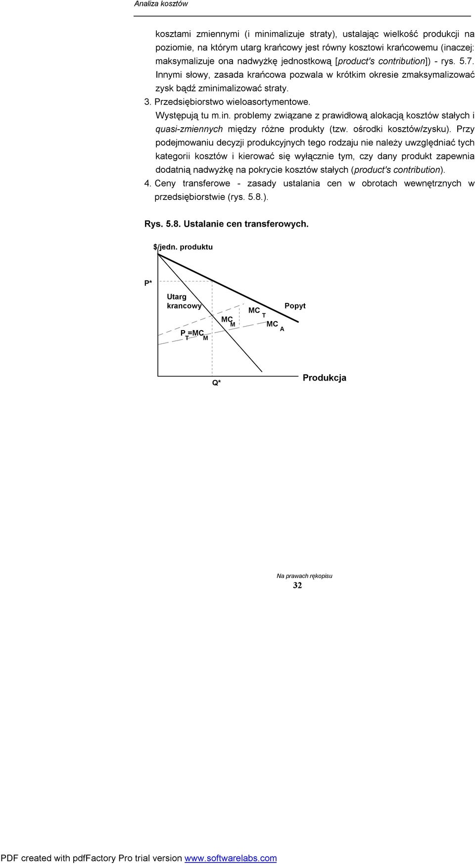 Występują tu m.in. problemy związane z prawidłową alokacją kosztów stałych i quasi-zmiennych między różne produkty (tzw. ośrodki kosztów/zysku).