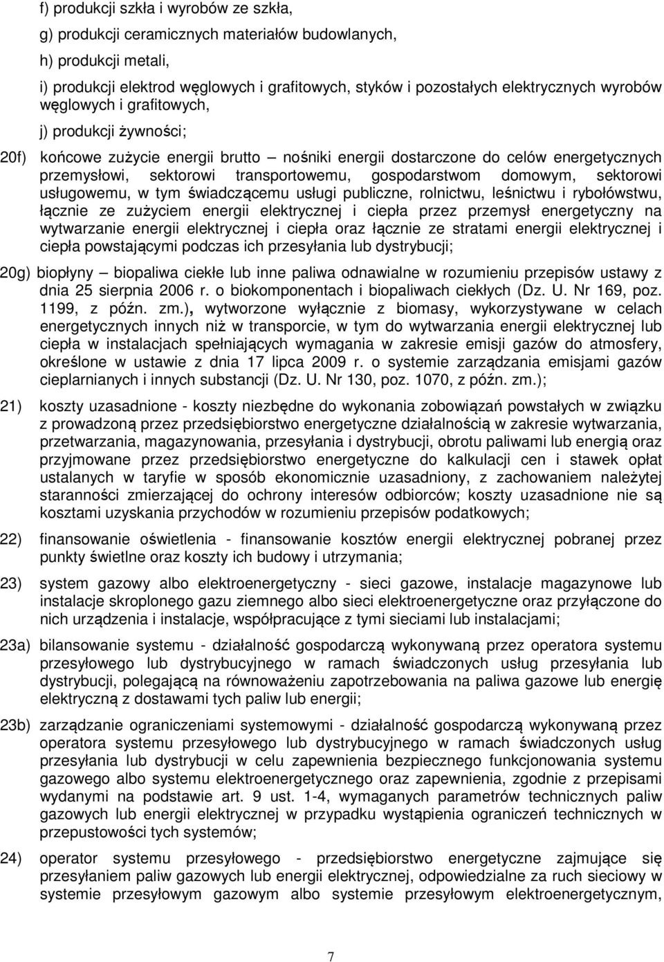 sektorowi usługowemu, w tym świadczącemu usługi publiczne, rolnictwu, leśnictwu i rybołówstwu, łącznie ze zużyciem energii elektrycznej i ciepła przez przemysł energetyczny na wytwarzanie energii