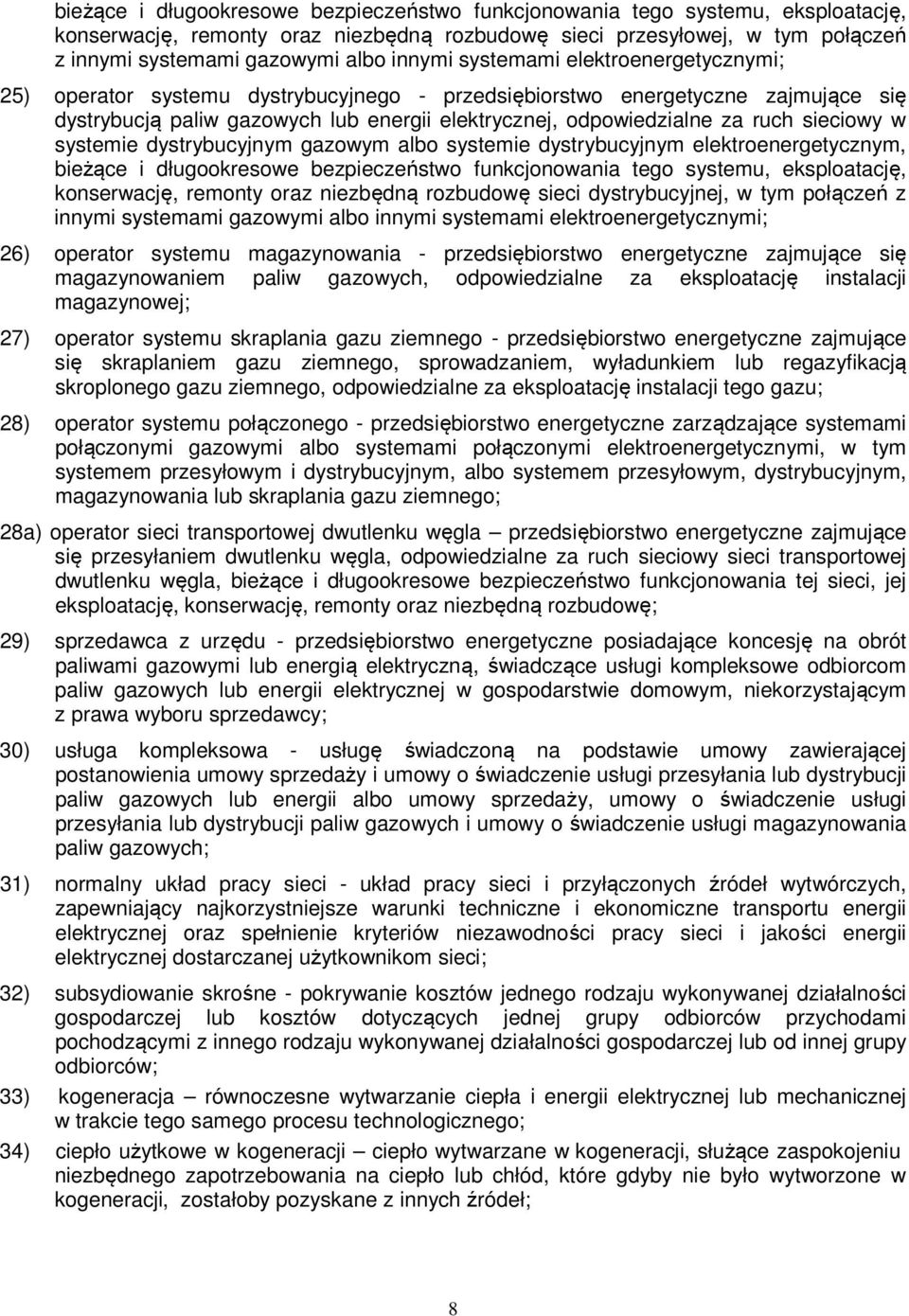 sieciowy w systemie dystrybucyjnym gazowym albo systemie dystrybucyjnym elektroenergetycznym, bieżące i długookresowe bezpieczeństwo funkcjonowania tego systemu, eksploatację, konserwację, remonty