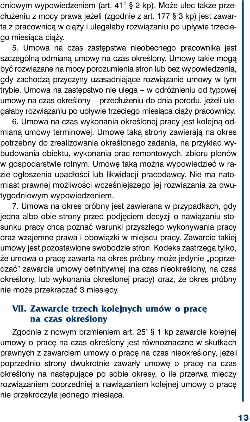 Umo wa na czas za stęp stwa nie obec ne go pra cow ni ka jest szcze gól ną od mia ną umo wy na czas okre ślo ny.