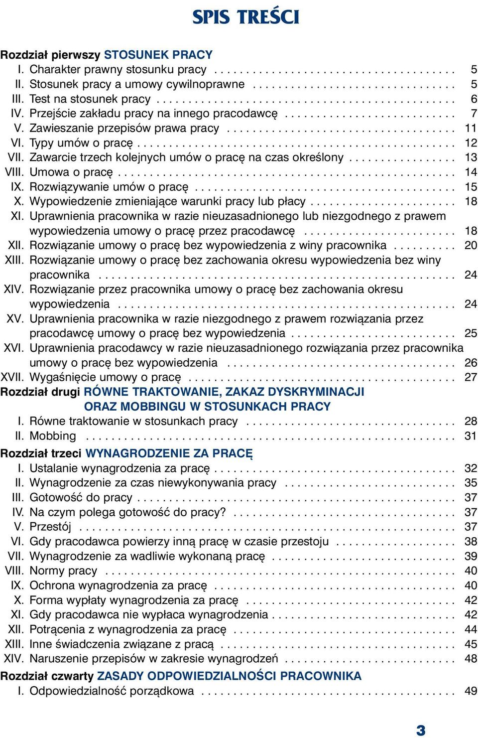 Typy umów o pracę.................................................. 12 VII. Zawarcie trzech kolejnych umów o pracę na czas określony................. 13 VIII. Umowa o pracę..................................................... 14 IX.