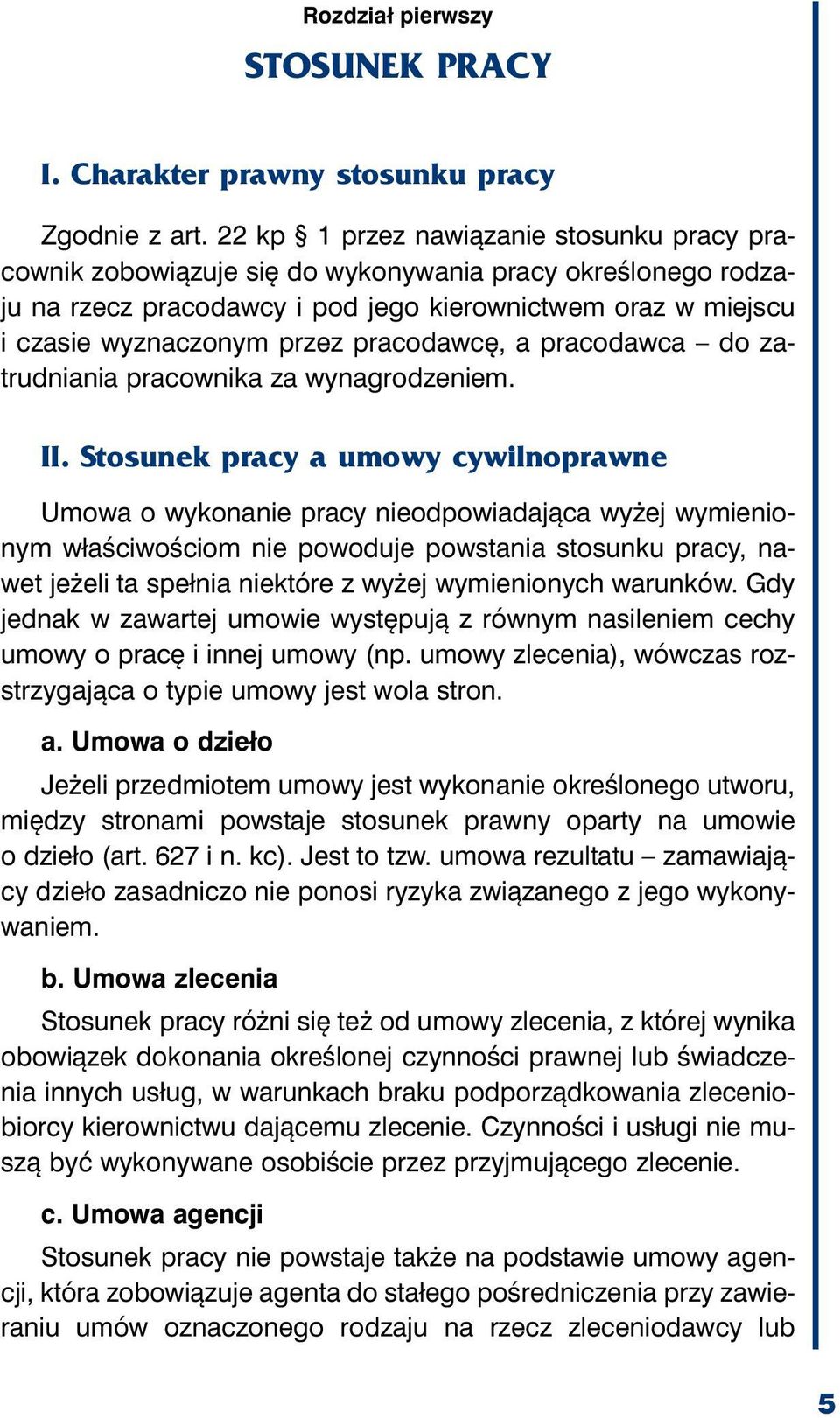 scu i cza sie wy zna czo nym przez pra co daw cę, a pra co daw ca do za - trud nia nia pra cow ni ka za wy na gro dze niem. II.