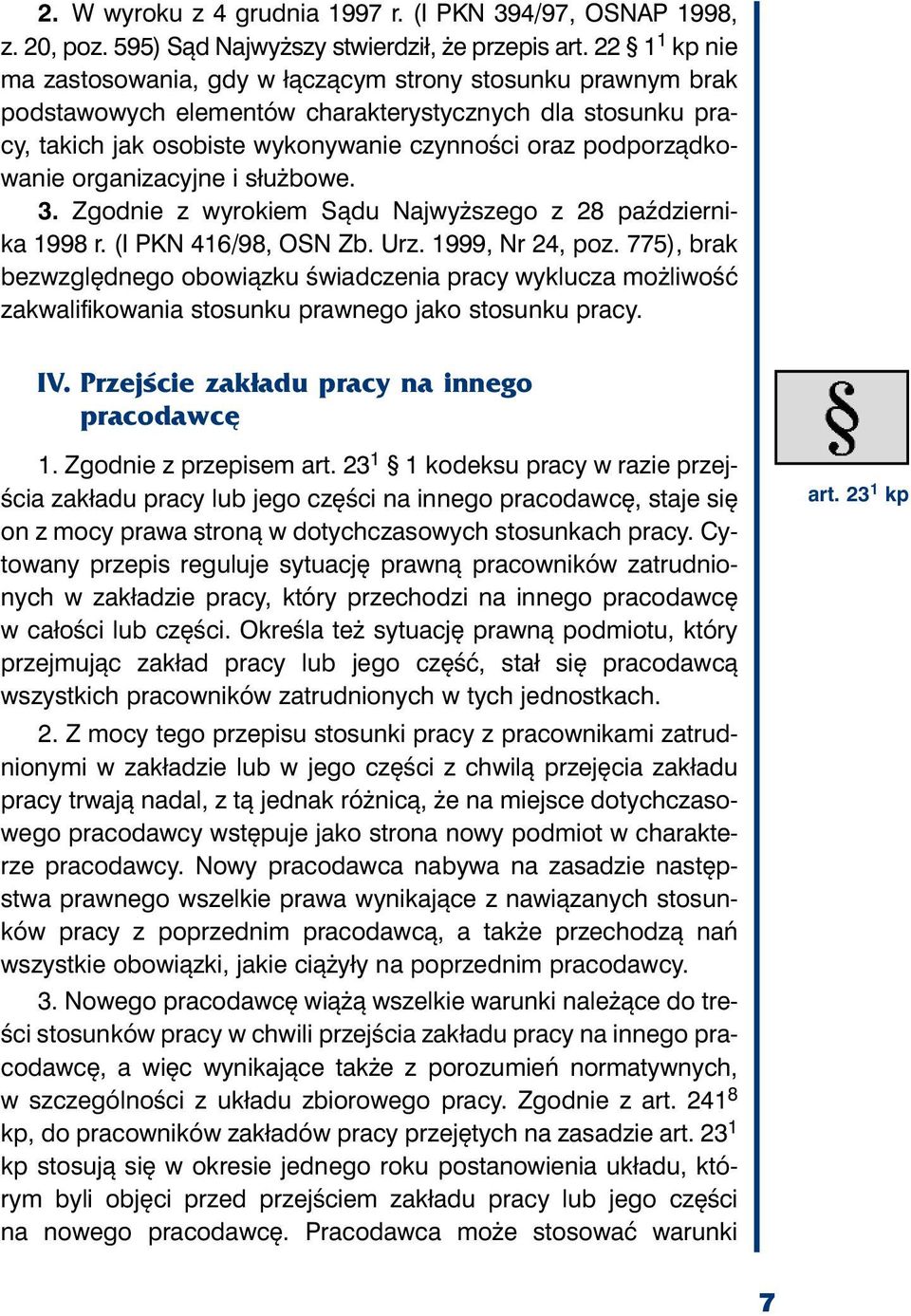 nie czyn no ści oraz pod po rząd ko - wa nie or ga ni za cyj ne i służ bo we. 3. Zgod nie z wy ro kiem Są du Naj wyż sze go z 28 paź dzier ni - ka 1998 r. (I PKN 416/98, OSN Zb. Urz. 1999, Nr 24, poz.