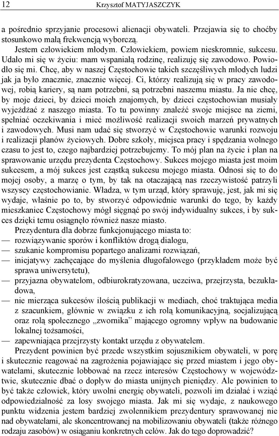 Chcę, aby w naszej Częstochowie takich szczęśliwych młodych ludzi jak ja było znacznie, znacznie więcej.