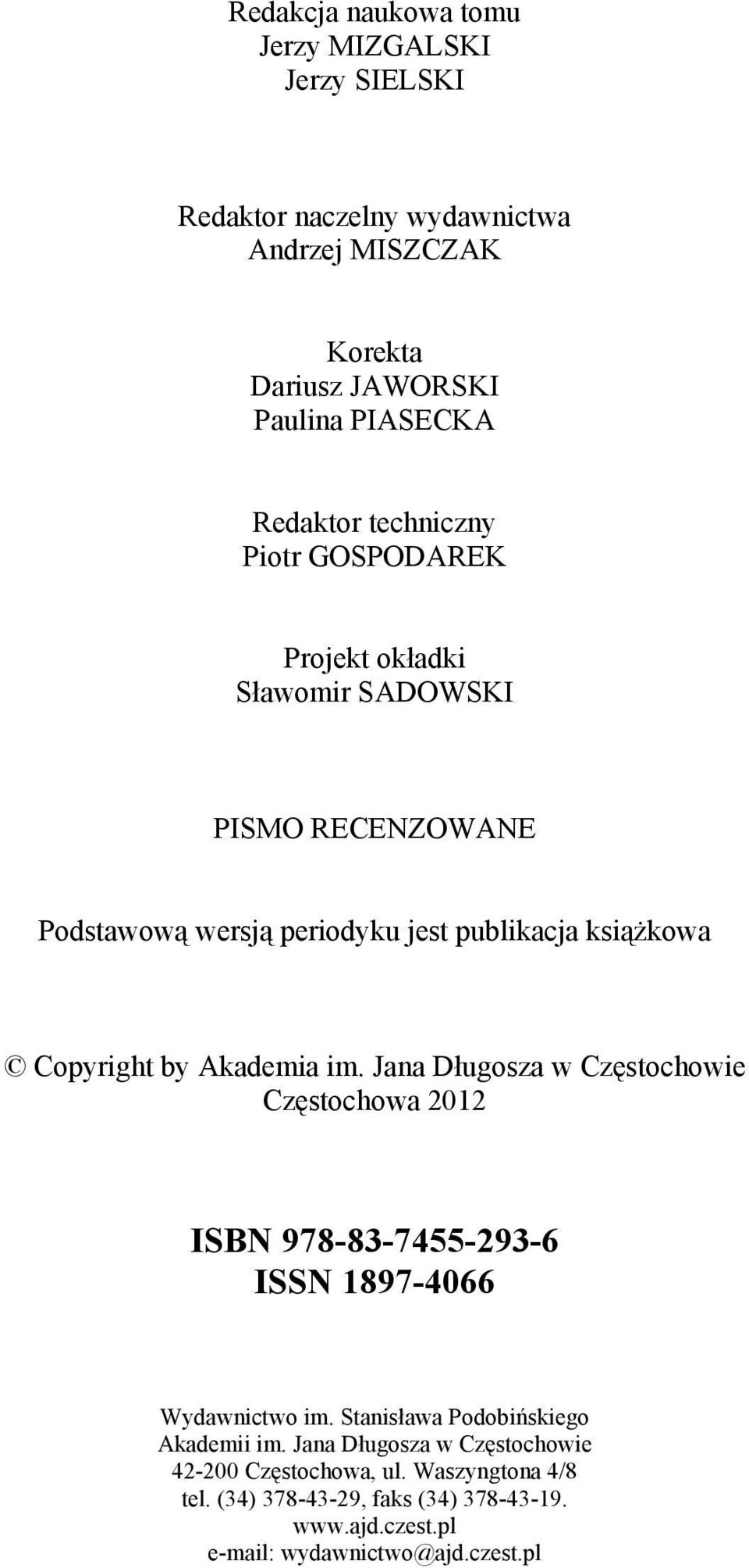 Akademia im. Jana Długosza w Częstochowie Częstochowa 2012 ISBN 978-83-7455-293-6 ISSN 1897-4066 Wydawnictwo im. Stanisława Podobińskiego Akademii im.