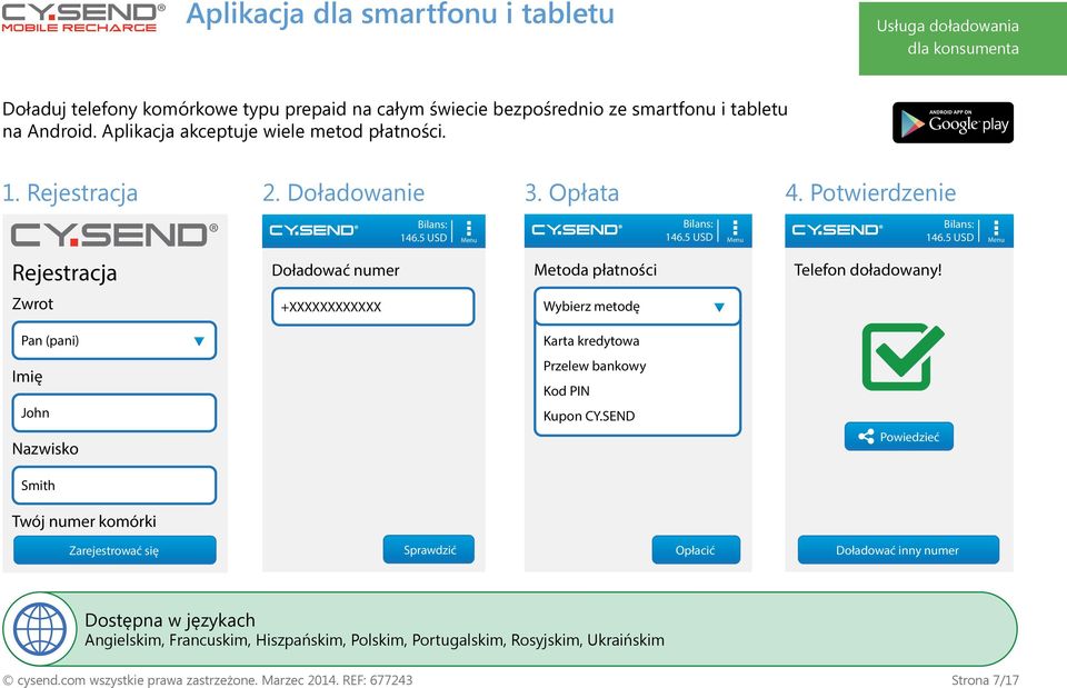 5 USD Menu Bilans: 146.5 USD Menu Rejestracja Doładować numer Metoda płatności Telefon doładowany!