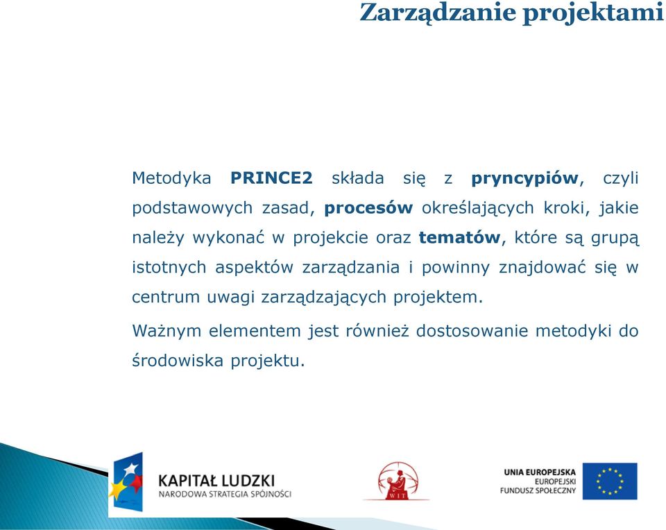 które są grupą istotnych aspektów zarządzania i powinny znajdować się w centrum uwagi