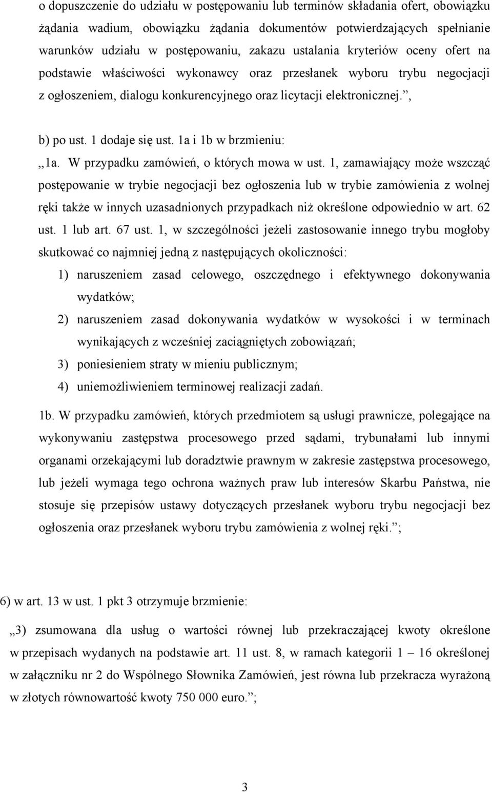 1 dodaje się ust. 1a i 1b w brzmieniu:,,1a. W przypadku zamówień, o których mowa w ust.