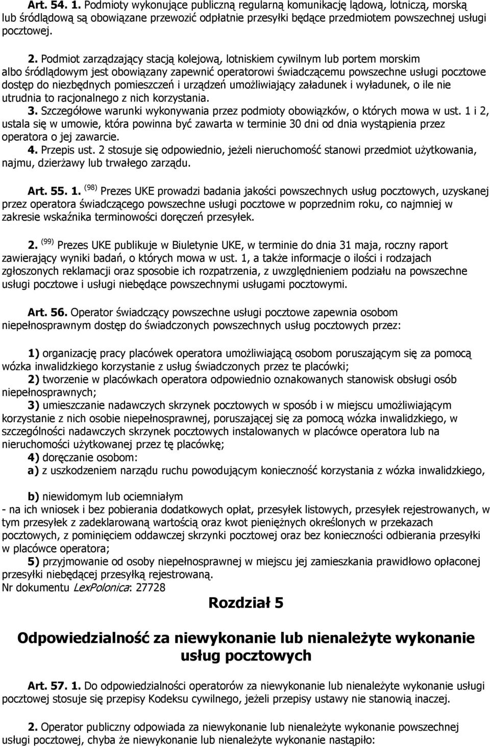 pomieszczeń i urządzeń umoŝliwiający załadunek i wyładunek, o ile nie utrudnia to racjonalnego z nich korzystania. 3. Szczegółowe warunki wykonywania przez podmioty obowiązków, o których mowa w ust.