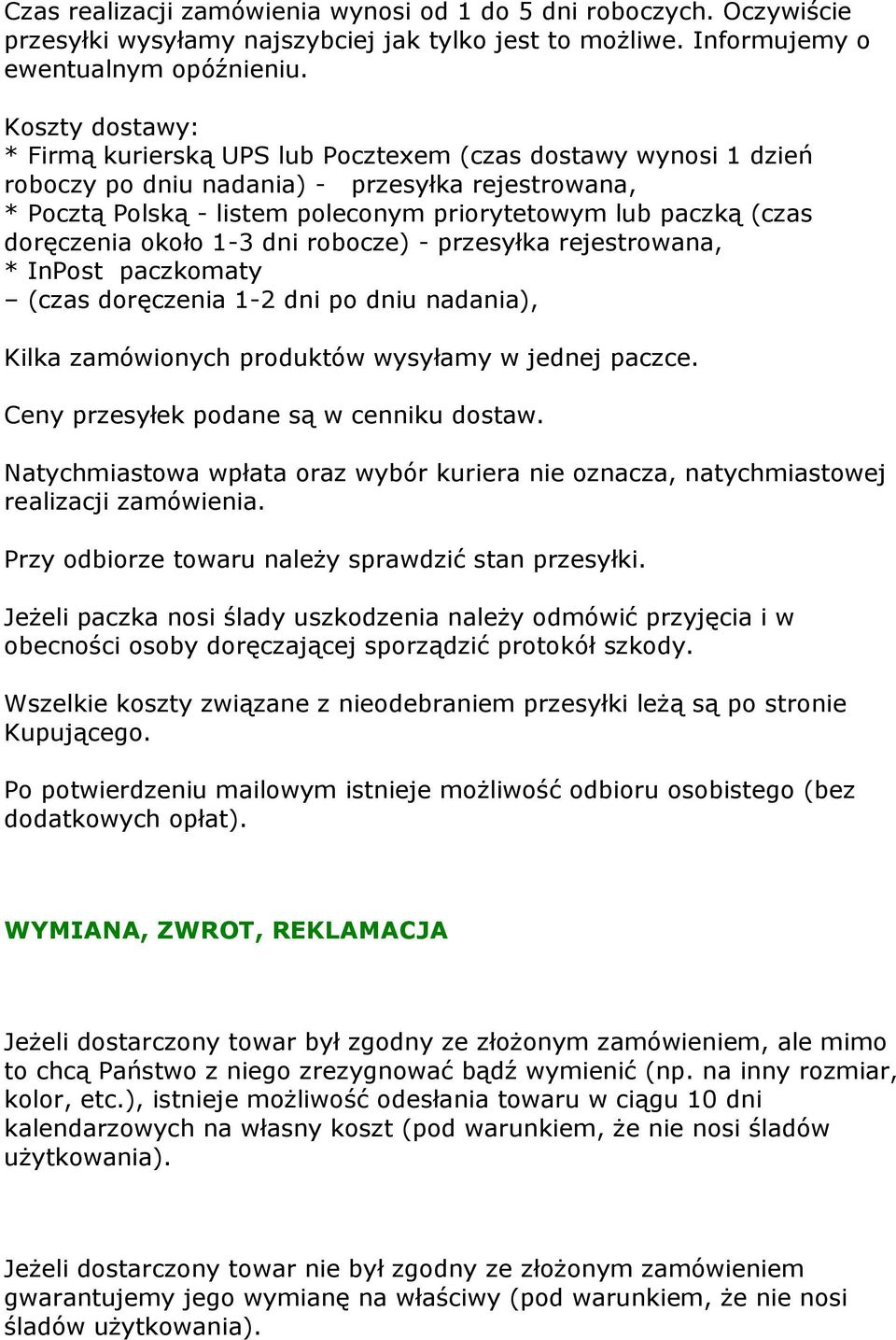 doręczenia około 1-3 dni robocze) - przesyłka rejestrowana, * InPost paczkomaty (czas doręczenia 1-2 dni po dniu nadania), Kilka zamówionych produktów wysyłamy w jednej paczce.
