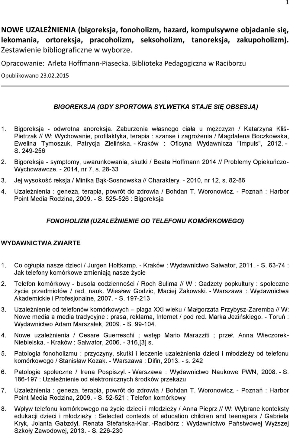 Zaburzenia własnego ciała u mężczyzn / Katarzyna Kliś- Pietrzak // W: Wychowanie, profilaktyka, terapia : szanse i zagrożenia / Magdalena Boczkowska, Ewelina Tymoszuk, Patrycja Zielińska.