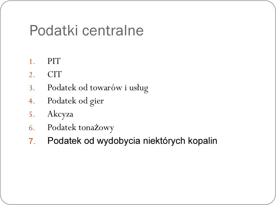 Podatek od gier 5. Akcyza 6.