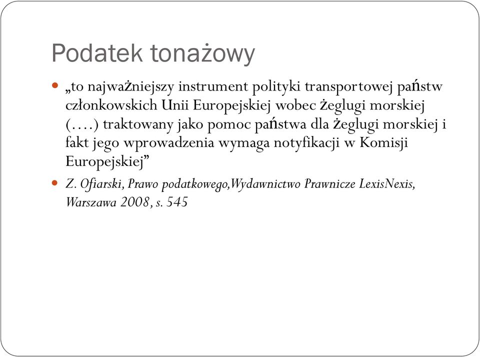 ) traktowany jako pomoc państwa dla żeglugi morskiej i fakt jego wprowadzenia wymaga