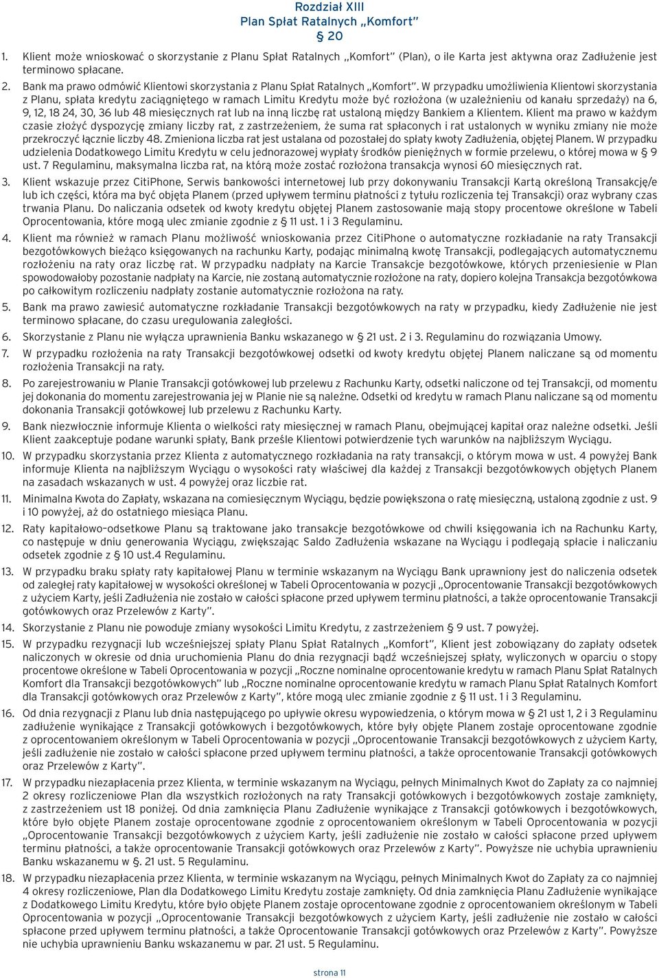 miesięcznych rat lub na inną liczbę rat ustaloną między Bankiem a Klientem.