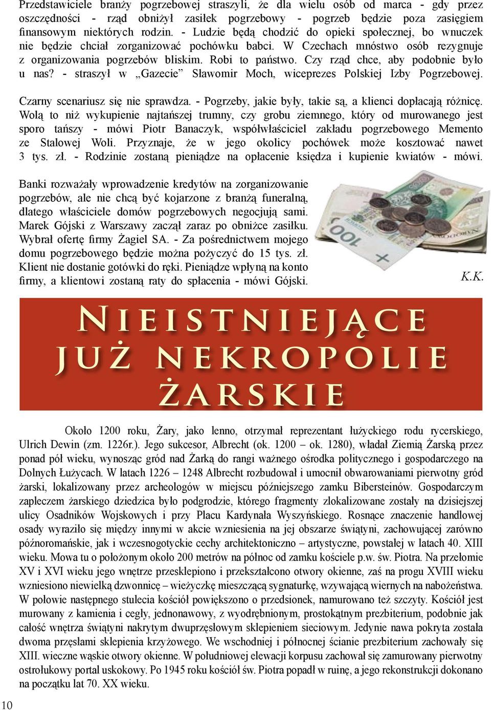 Czy rząd chce, aby podobnie było u nas? - straszył w Gazecie Sławomir Moch, wiceprezes Polskiej Izby Pogrzebowej. Czarny scenariusz się nie sprawdza.