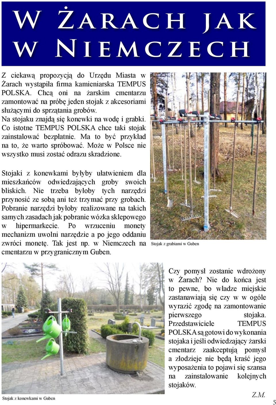 Co istotne TEMPUS POLSKA chce taki stojak zainstalować bezpłatnie. Ma to być przykład na to, że warto spróbować. Może w Polsce nie wszystko musi zostać odrazu skradzione.
