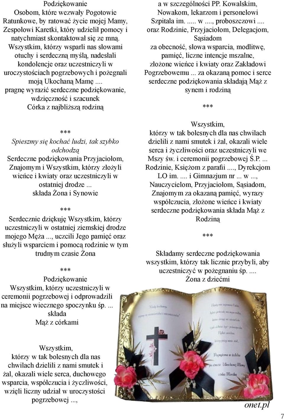.. pragnę wyrazić serdeczne podziękowanie, wdzięczność i szacunek Córka z najbliższą rodziną Spieszmy się kochać ludzi, tak szybko odchodzą Serdeczne podziękowania Przyjaciołom, Znajomym i Wszystkim,