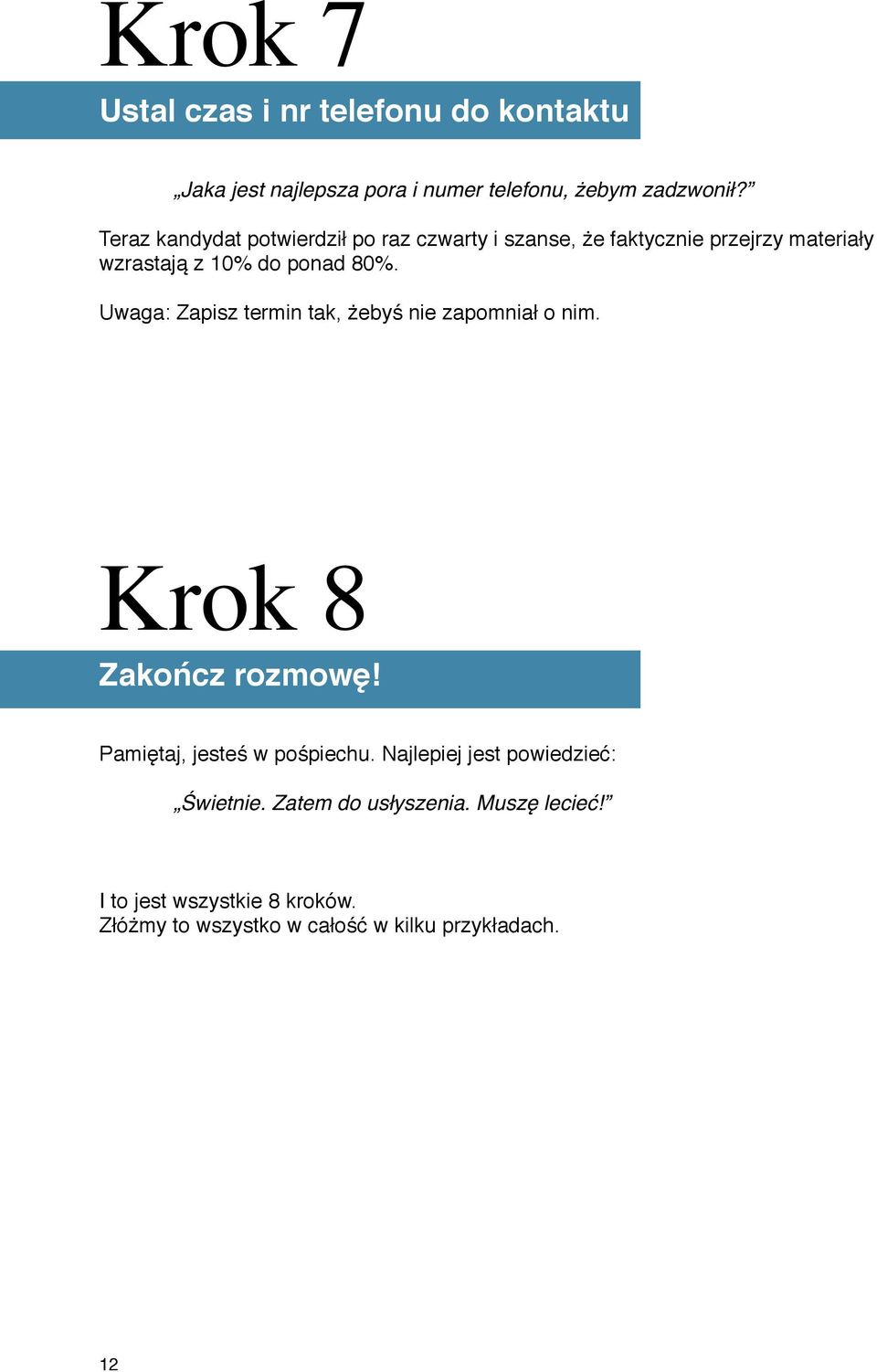 Uwaga: Zapisz termin tak, żebyś nie zapomniał o nim. Krok 8 Zakończ rozmowę! Pamiętaj, jesteś w pośpiechu.