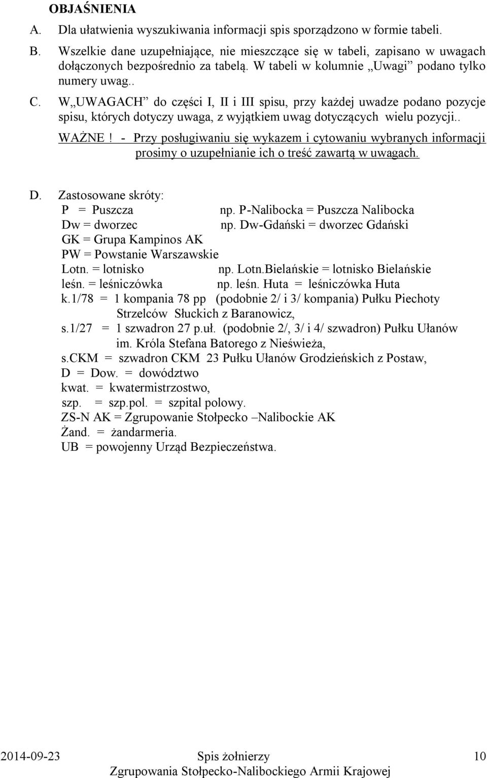 W UWAGACH do części I, II i III spisu, przy każdej uwadze podano pozycje spisu, których dotyczy uwaga, z wyjątkiem uwag dotyczących wielu pozycji.. WAŻNE!