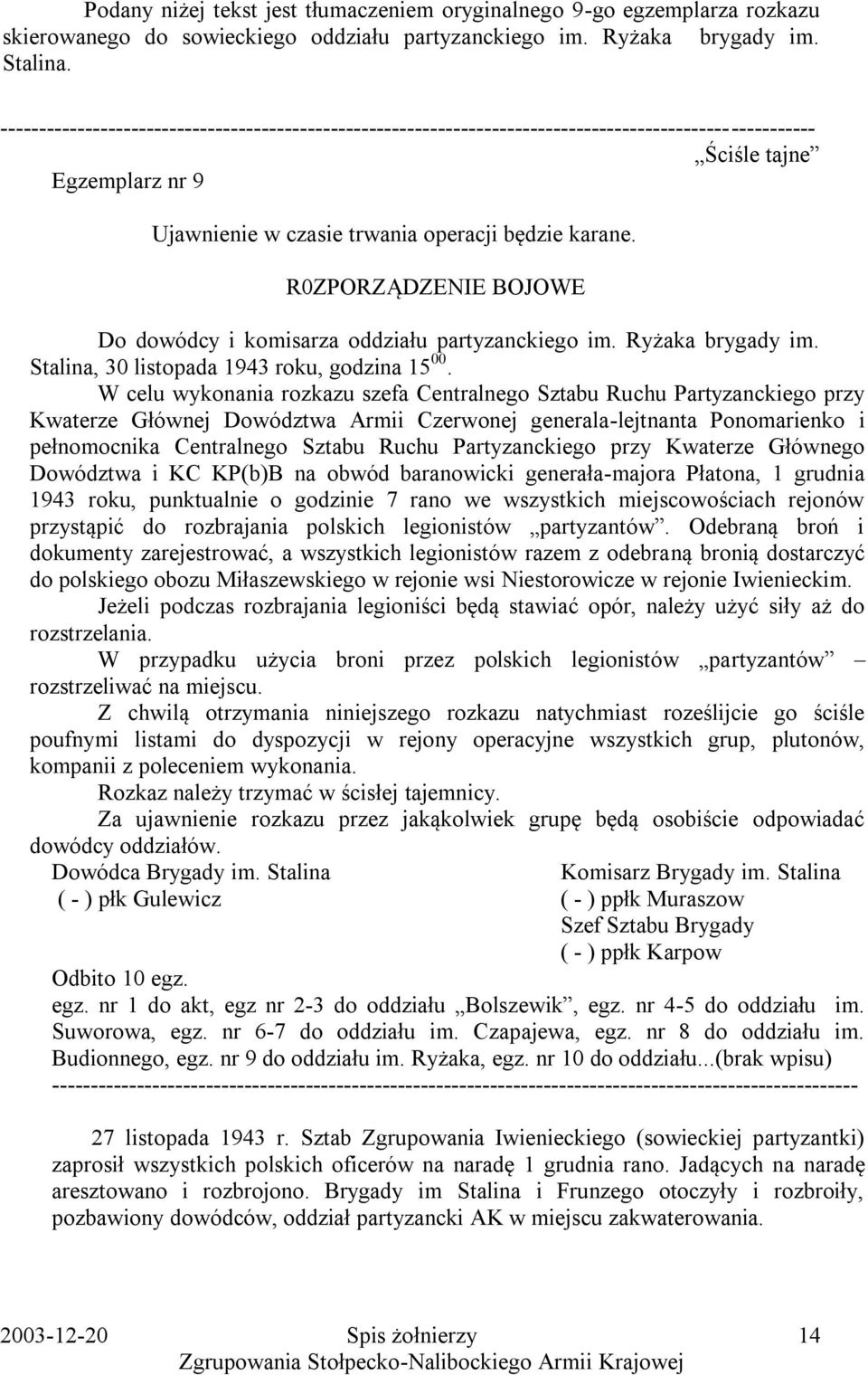 R0ZPORZĄDZENIE BOJOWE Do dowódcy i komisarza oddziału partyzanckiego im. Ryżaka brygady im. Stalina, 30 listopada 1943 roku, godzina 15 00.