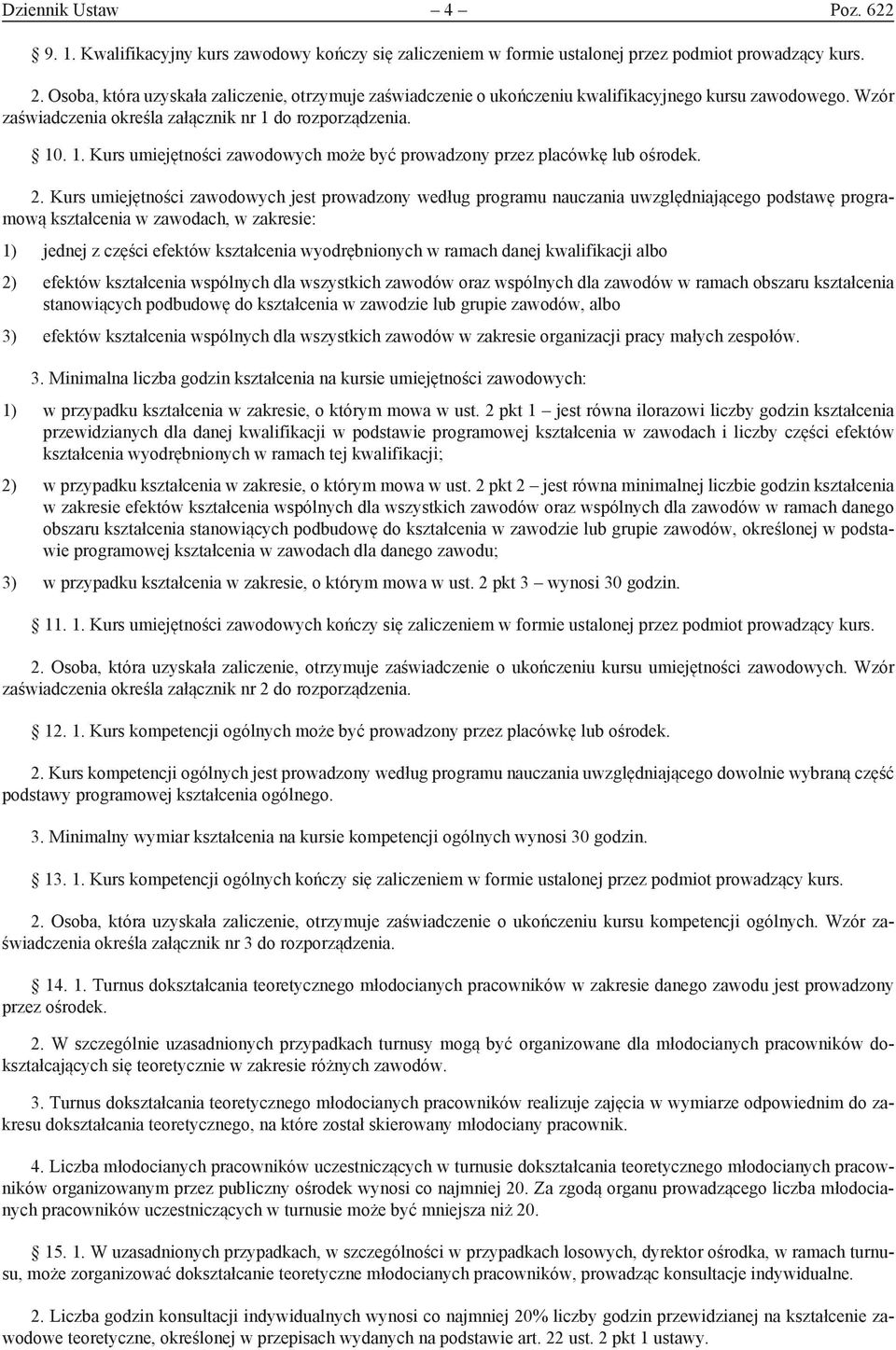 do rozporządzenia. 10. 1. Kurs umiejętności zawodowych może być prowadzony przez placówkę lub ośrodek. 2.