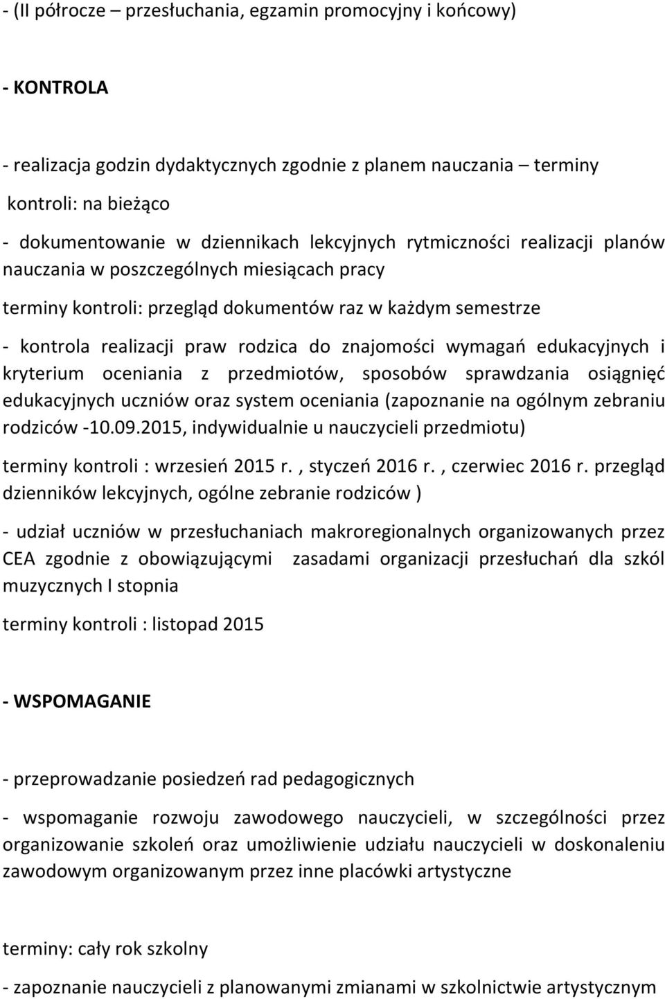 wymagań edukacyjnych i kryterium oceniania z przedmiotów, sposobów sprawdzania osiągnięć edukacyjnych uczniów oraz system oceniania (zapoznanie na ogólnym zebraniu rodziców -10.09.