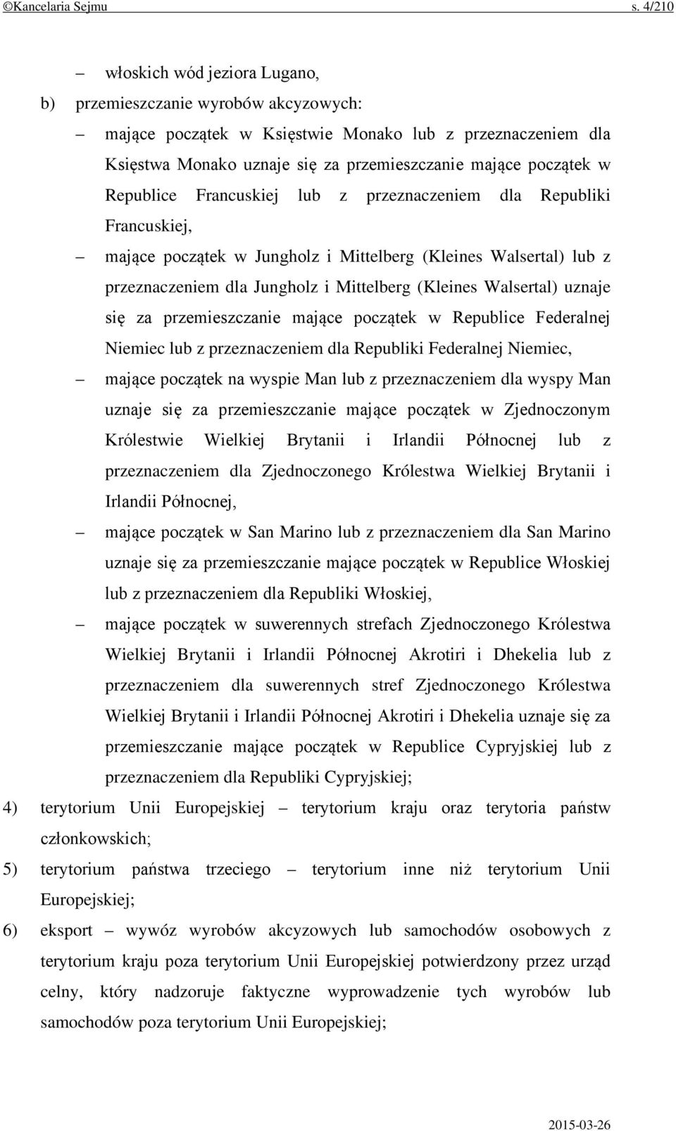 Republice Francuskiej lub z przeznaczeniem dla Republiki Francuskiej, mające początek w Jungholz i Mittelberg (Kleines Walsertal) lub z przeznaczeniem dla Jungholz i Mittelberg (Kleines Walsertal)