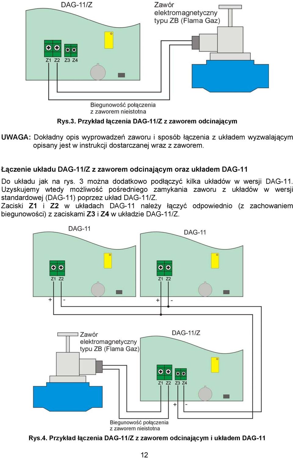 dostarczanej wraz z zaworem. Łączenie układu DAG-11/Z z zaworem odcinającym oraz układem DAG-11 Do układu jak na rys.