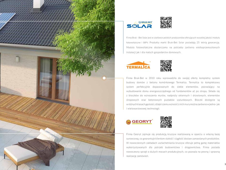 Firma Bruk-Bet w 2010 roku wprowadziła do swojej oferty kompletny system budowy domów z betonu komórkowego Termalica.