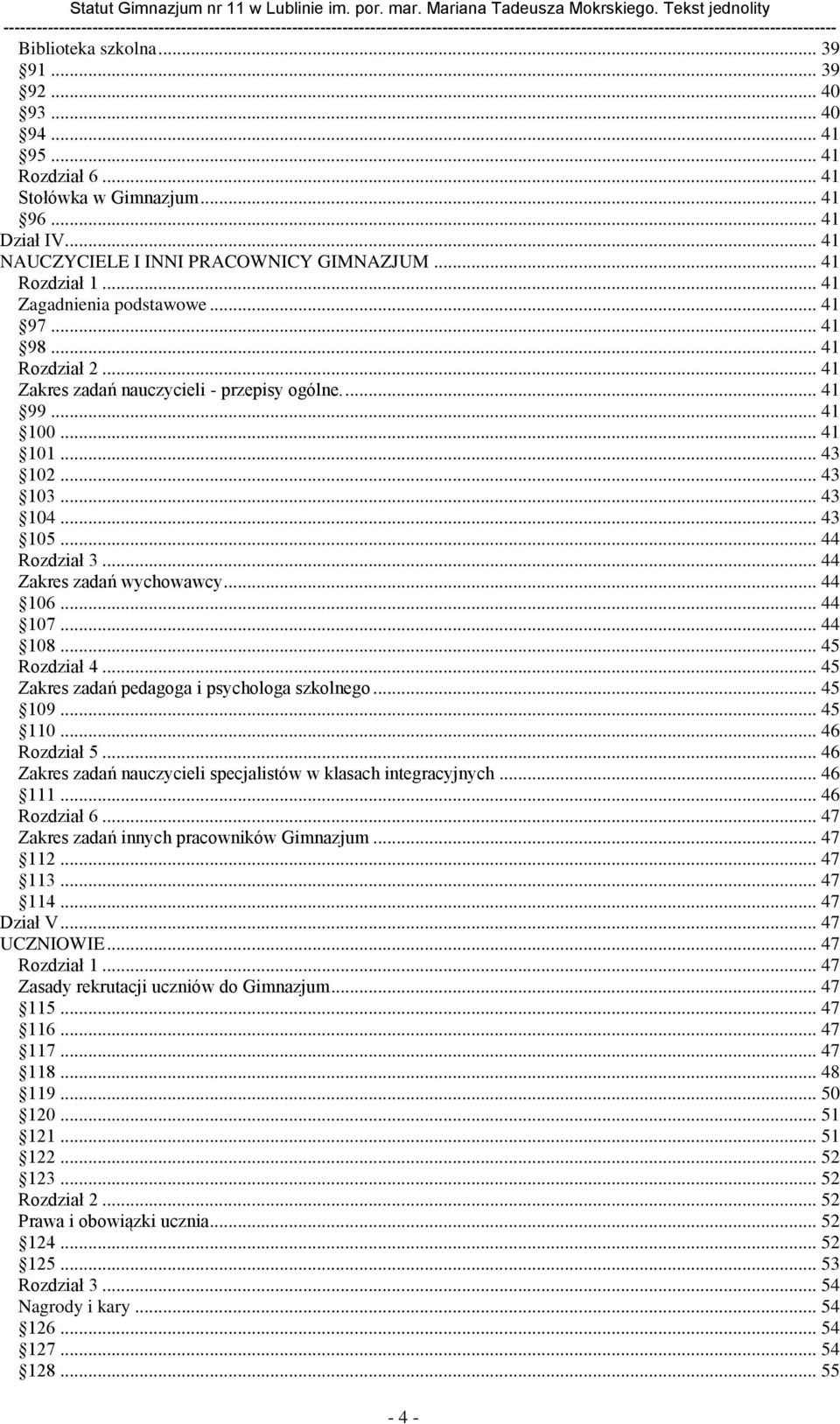 .. 44 Zakres zadań wychowawcy... 44 106... 44 107... 44 108... 45 Rozdział 4... 45 Zakres zadań pedagoga i psychologa szkolnego... 45 109... 45 110... 46 Rozdział 5.