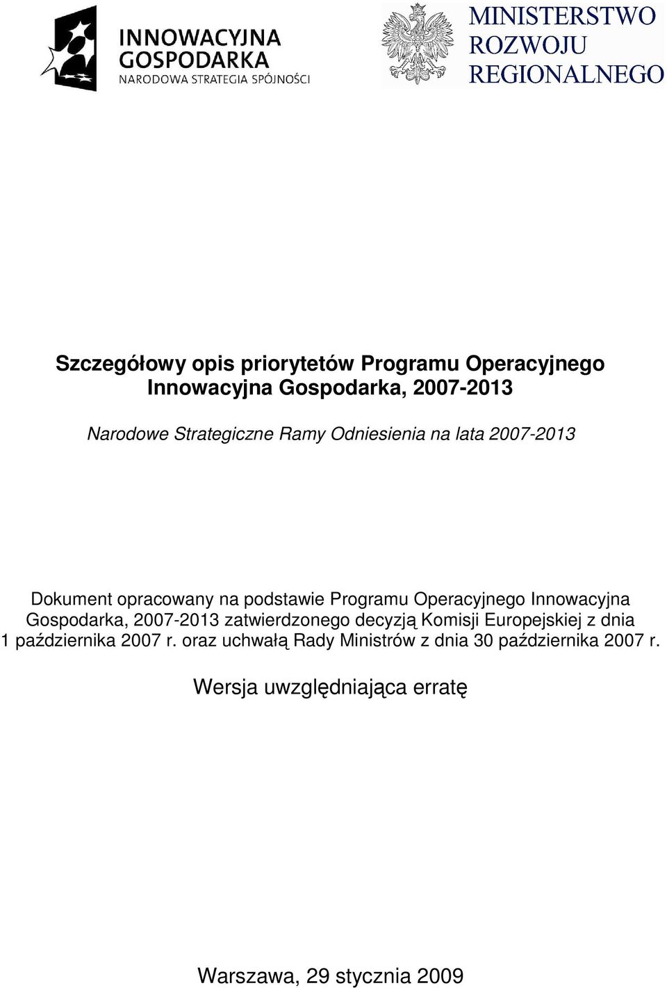Innowacyjna Gospodarka, 2007-2013 zatwierdzonego decyzją Komisji Europejskiej z dnia 1 października 2007