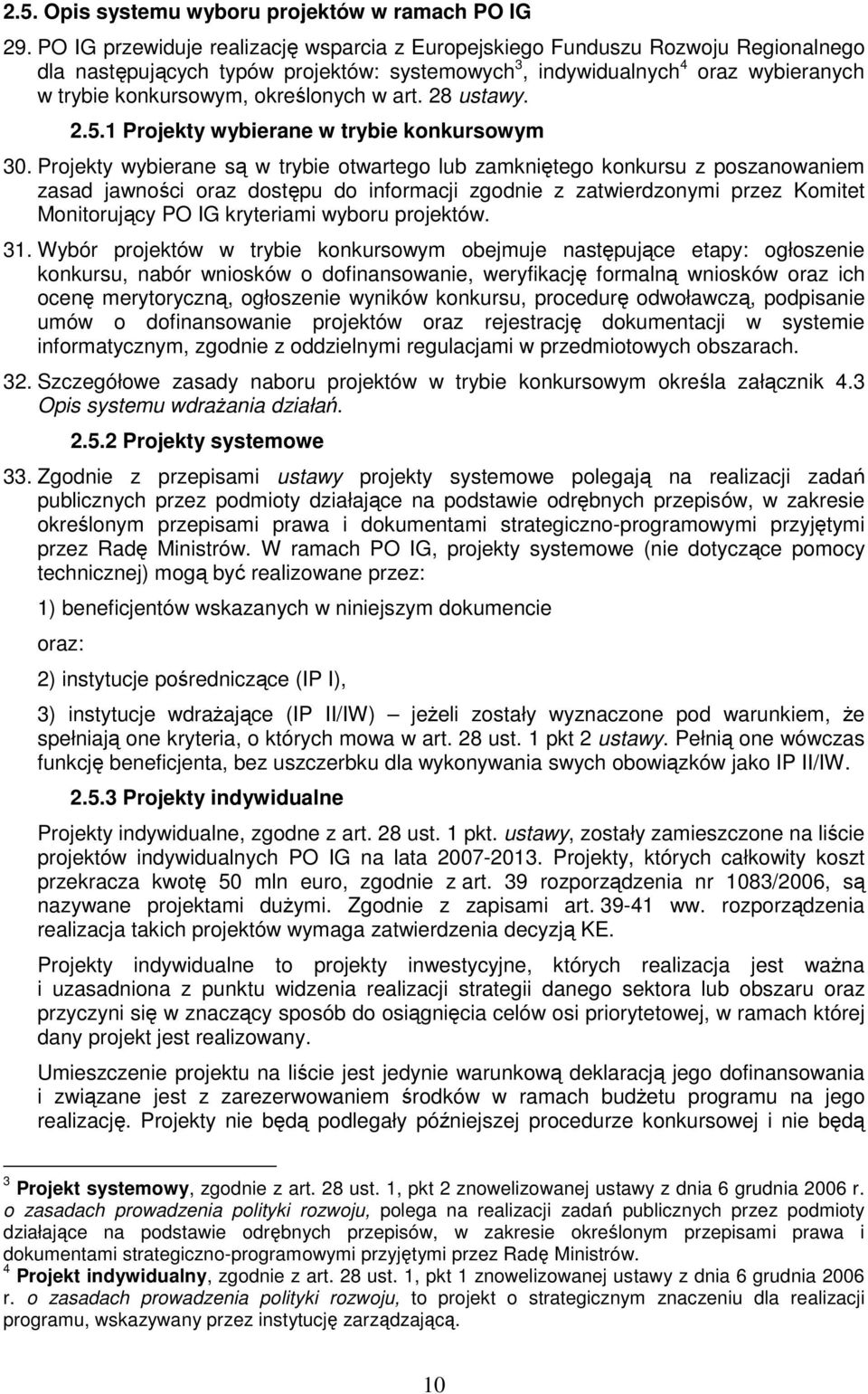 określonych w art. 28 ustawy. 2.5.1 Projekty wybierane w trybie konkursowym 30.