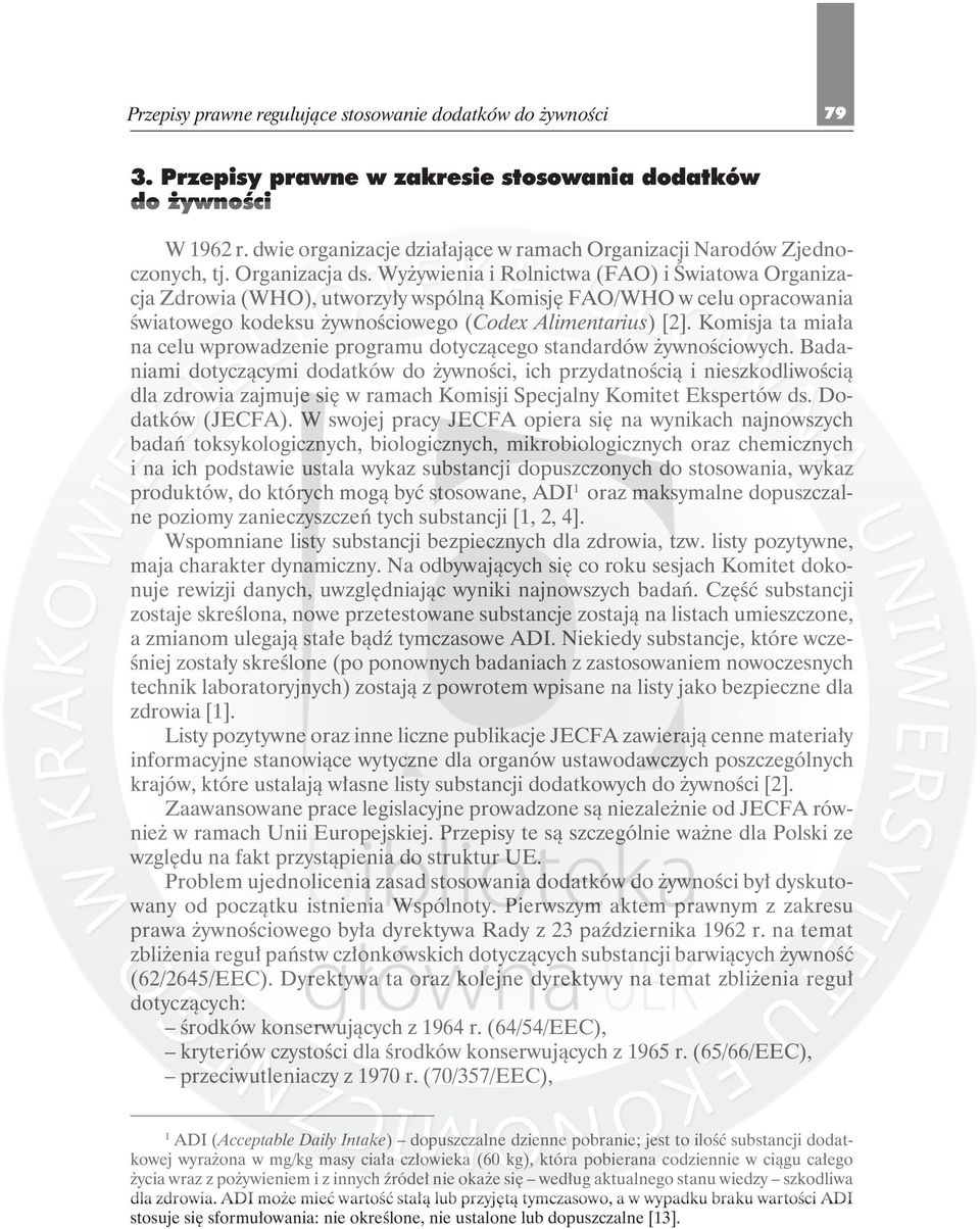 Wyżywienia i Rolnictwa (FAO) i Światowa Organizacja Zdrowia (WHO), utworzyły wspólną Komisję FAO/WHO w celu opracowania światowego kodeksu żywnościowego (Codex Alimentarius) [2].