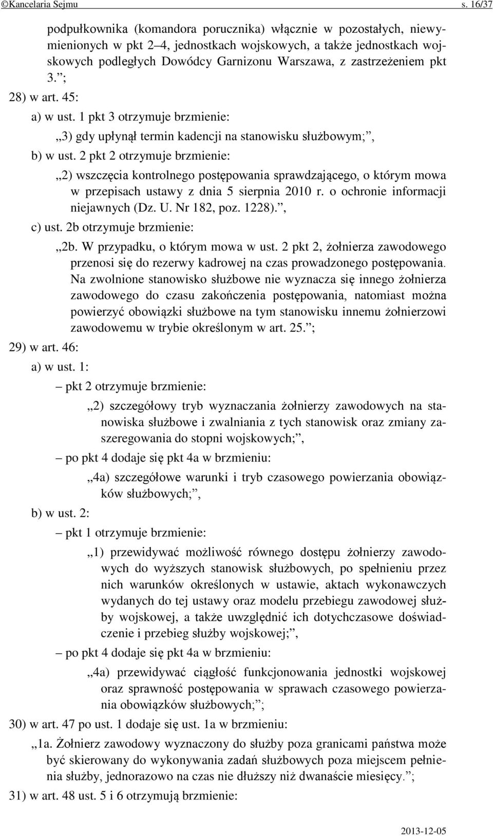 zastrzeżeniem pkt 3. ; a) w ust. 1 pkt 3 otrzymuje brzmienie: 3) gdy upłynął termin kadencji na stanowisku służbowym;, b) w ust.