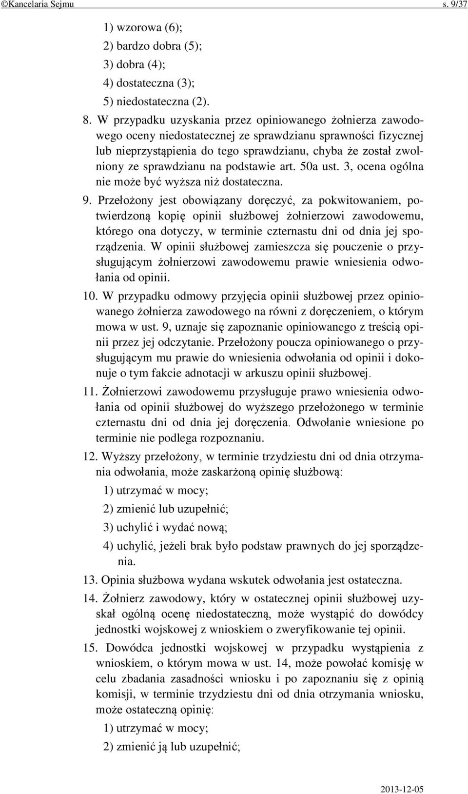 sprawdzianu na podstawie art. 50a ust. 3, ocena ogólna nie może być wyższa niż dostateczna. 9.