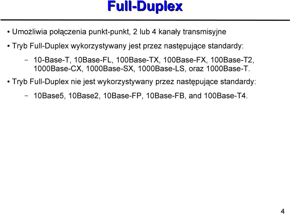 100Base-T2, 1000Base-CX, 1000Base-SX, 1000Base-LS, oraz 1000Base-T.
